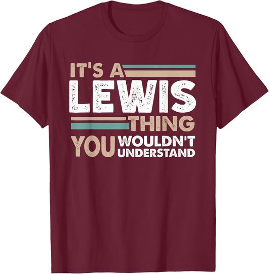 It's A Lewis Thing You Wouldn't Understand Family Name T-Shirt - T-Shirt | Maroon
