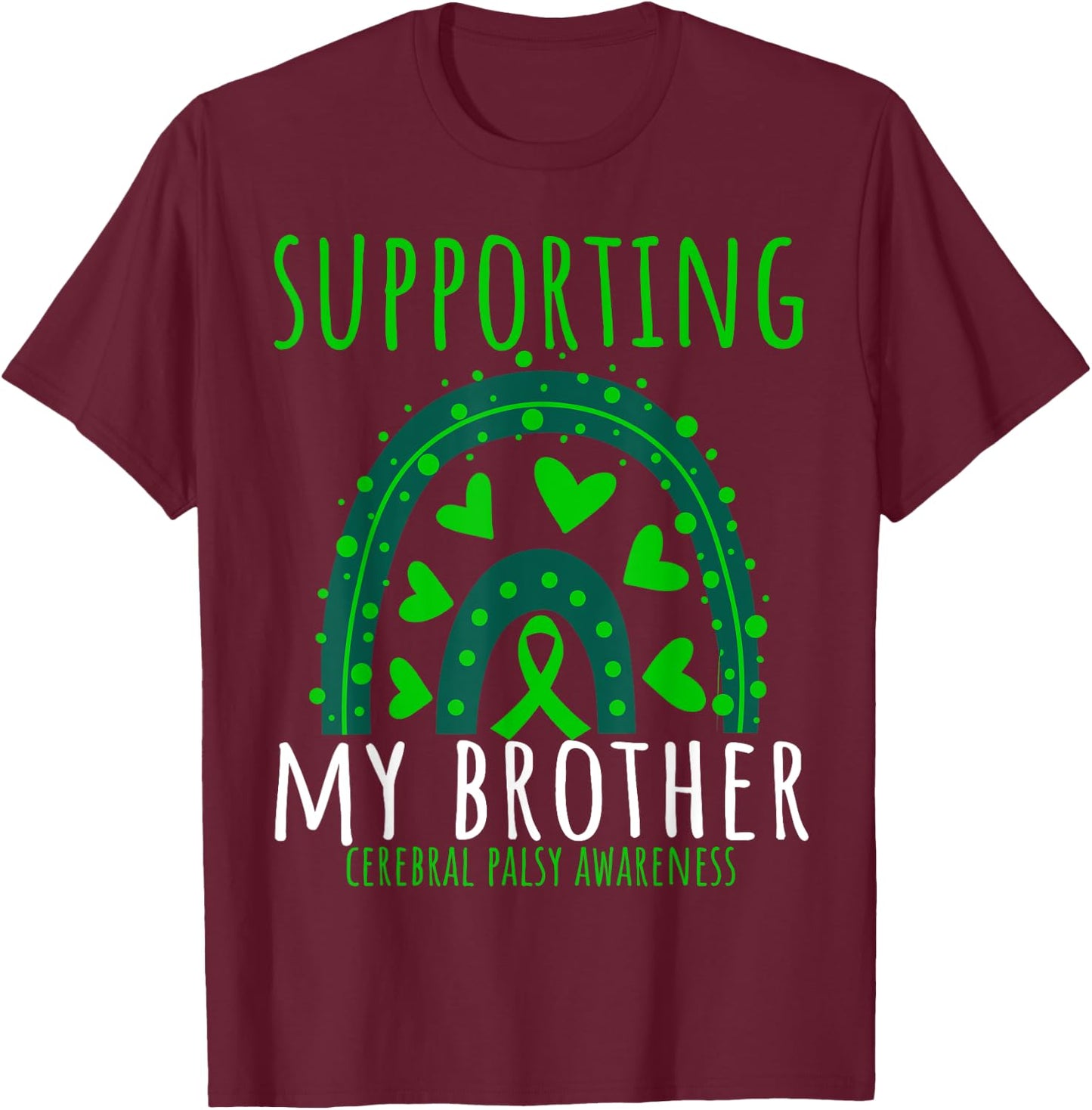 Green Rainbow Hearts CP Brother Cerebral Palsy Awareness T-Shirt - T-Shirt | Maroon
