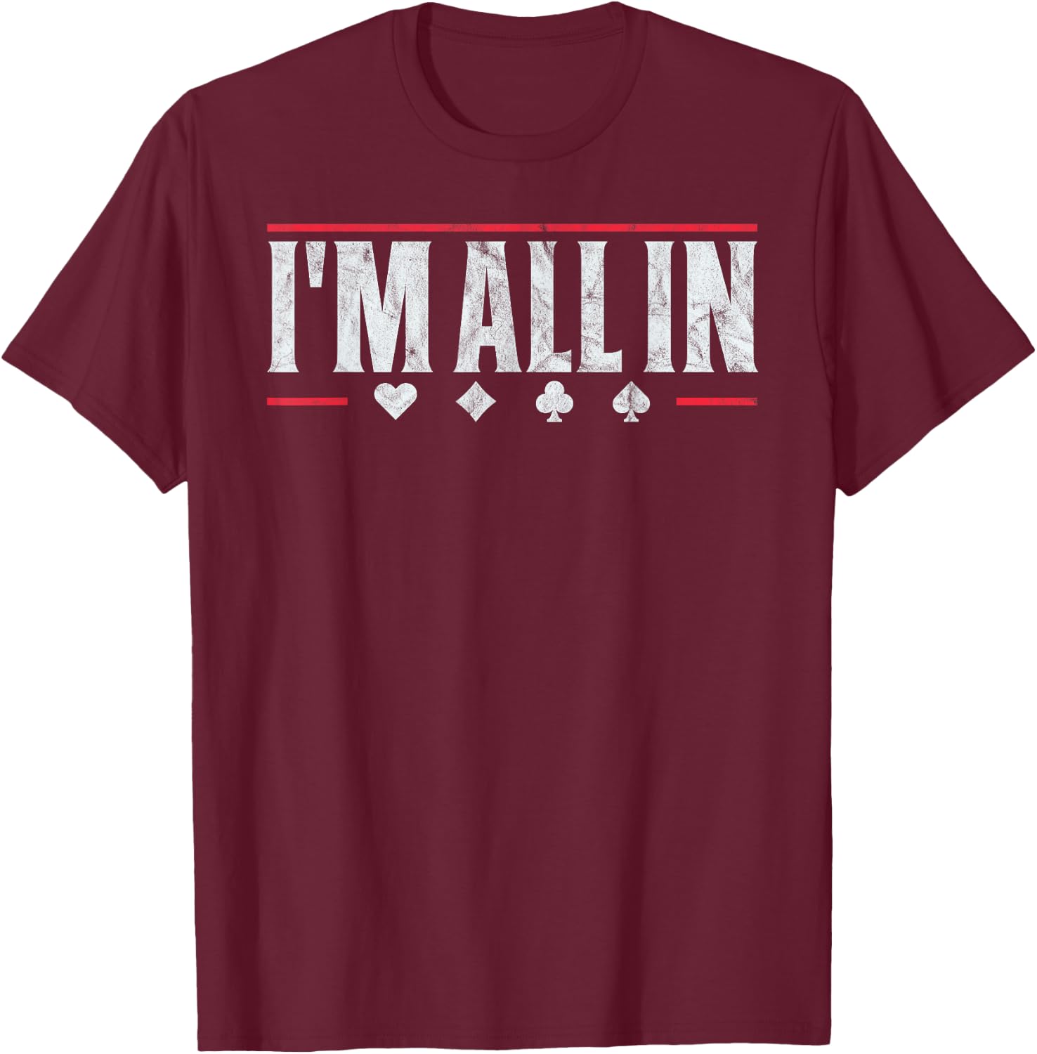 Poker I'm All In Funny Card Player Texas Hold Em T-Shirt - T-Shirt | Maroon