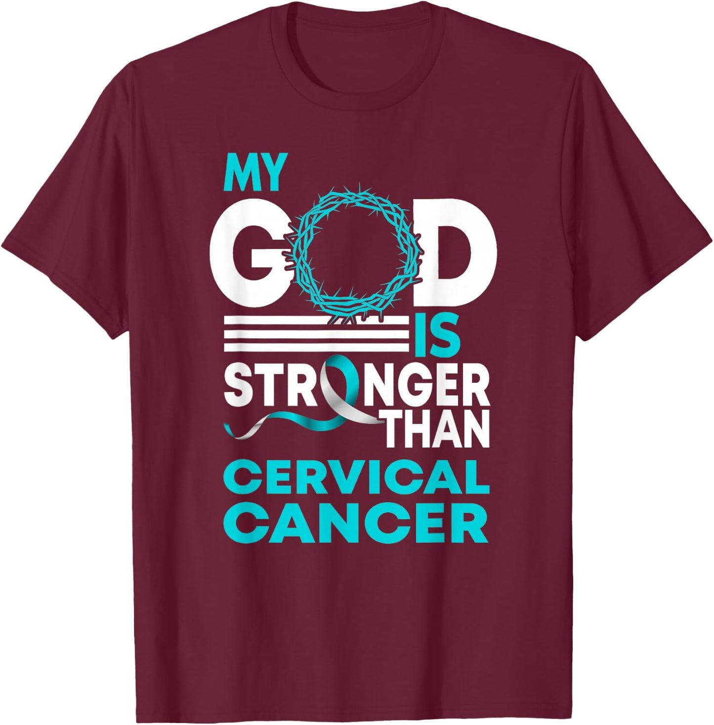 My God Is Stronger Than Cervical Cancer Awareness Ribbon T-Shirt - T-Shirt | Maroon