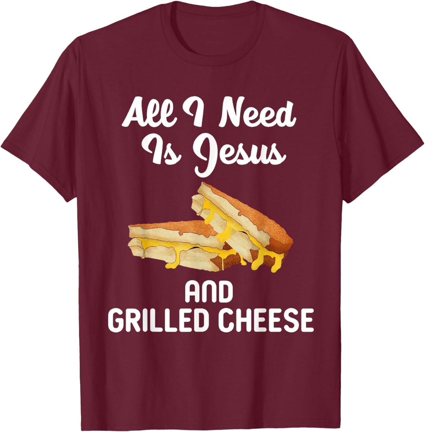 All I Need Is Jesus Grilled Cheese Lover Christian Religion T-Shirt - T-Shirt | Maroon