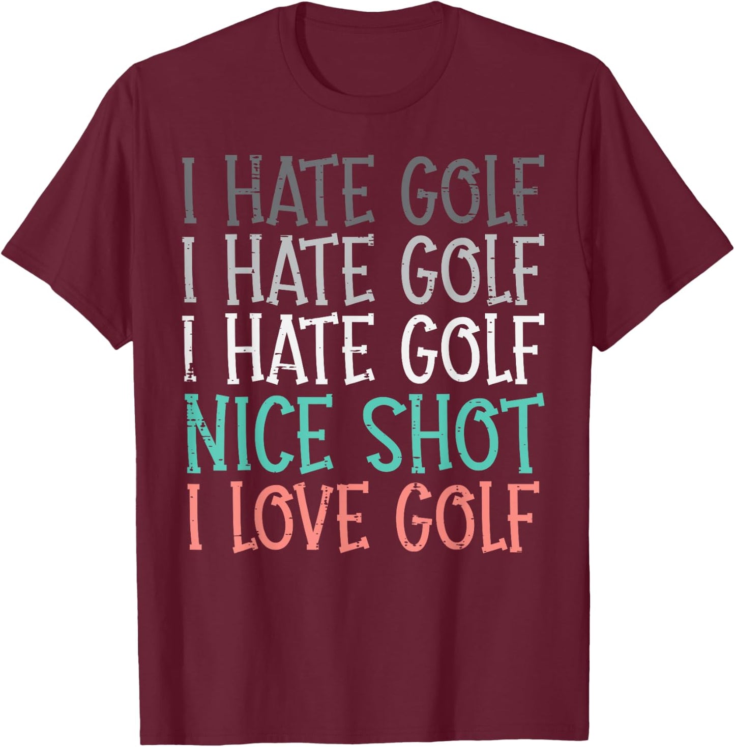 Hate Golf Nice Shot Love Golf Funny Golfing Golfer Men Women T-Shirt - T-Shirt | Maroon