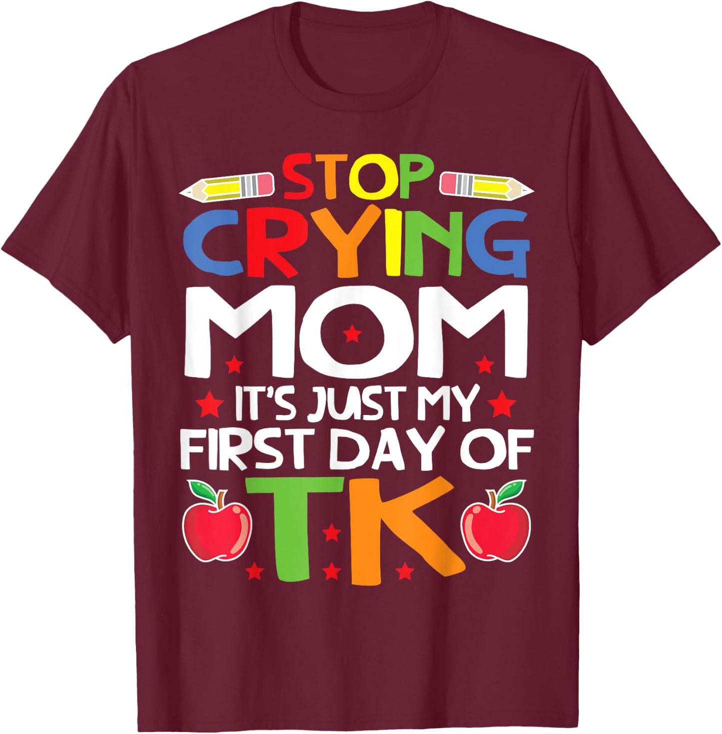My First Day Of TK Student Transitional Kindergarten Teacher Men Women Kids T-Shirt - T-Shirt | Maroon