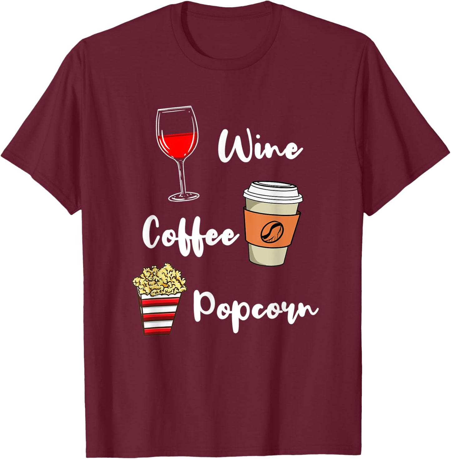 Wine Coffee Popcorn T-Shirt - T-Shirt | Maroon