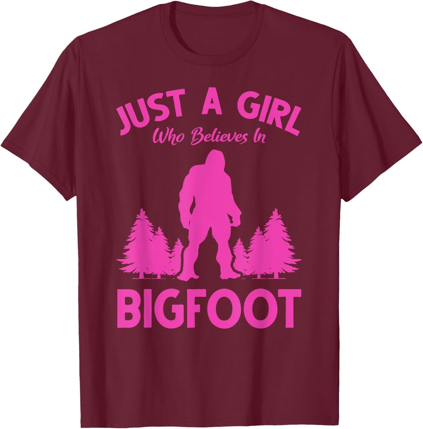 Yeti Sasquatch Women Just A Girl Who Believes In Bigfoot T-Shirt - T-Shirt | Maroon