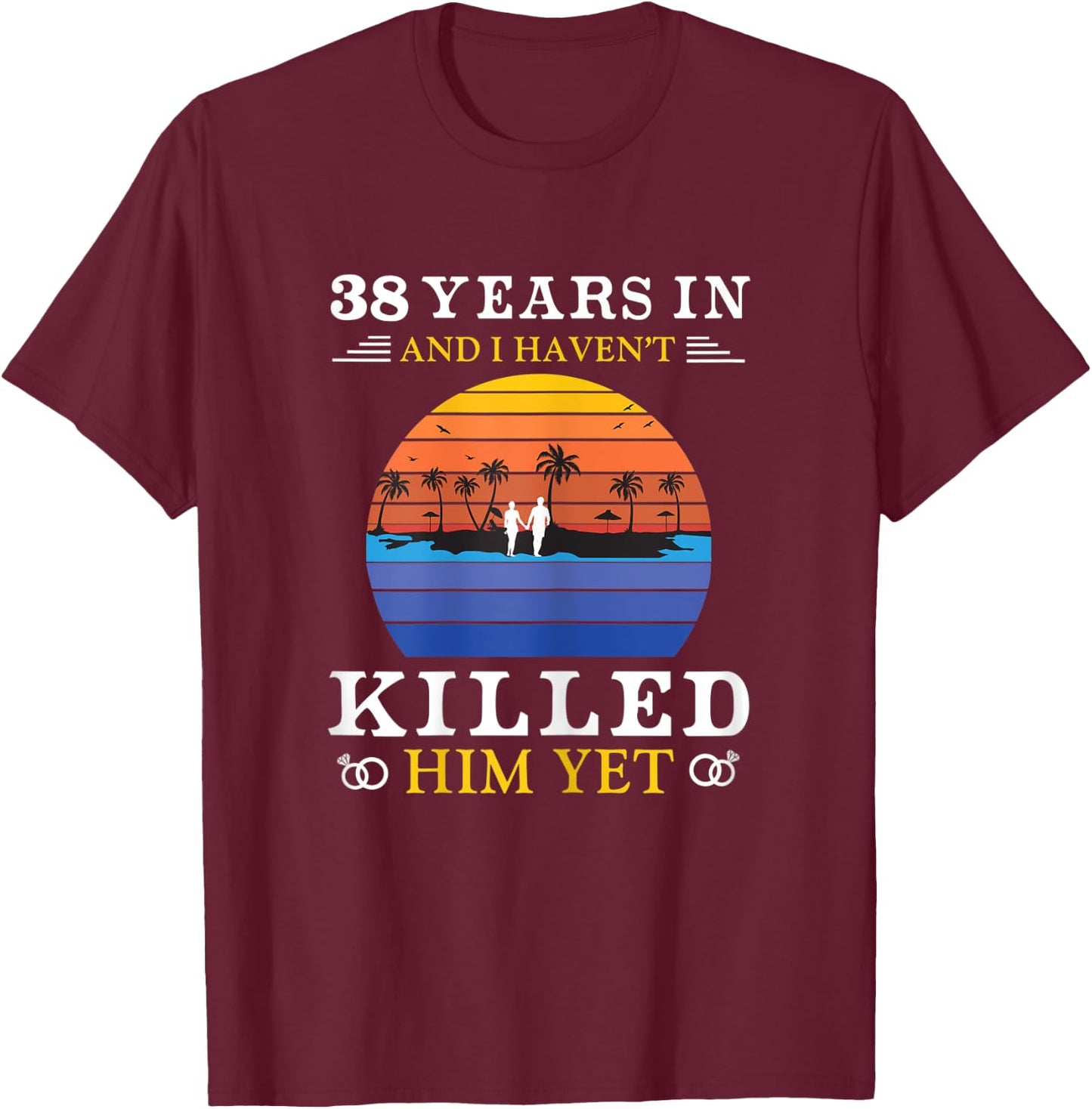 38 Years Wedding Anniversary Gift Funny Wife T-Shirt - T-Shirt | Maroon