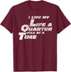 Fast Car Quote I Live My Life A Quarter Mile at A Time Gift T-Shirt - T-Shirt | Maroon