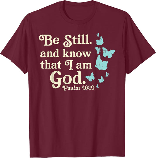 Be Still I Am God Psalms Bible Verse Jesus Christian Gift T-Shirt - T-Shirt | Maroon