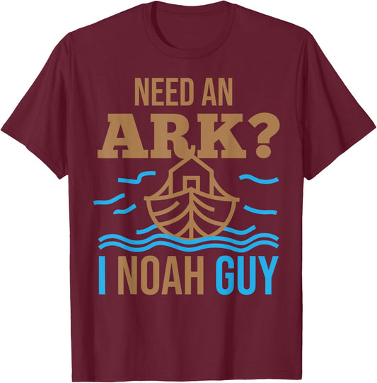 Need An Ark I Noah Guy Christian Flood Noah's Story Ark Pun T-Shirt - T-Shirt | Maroon