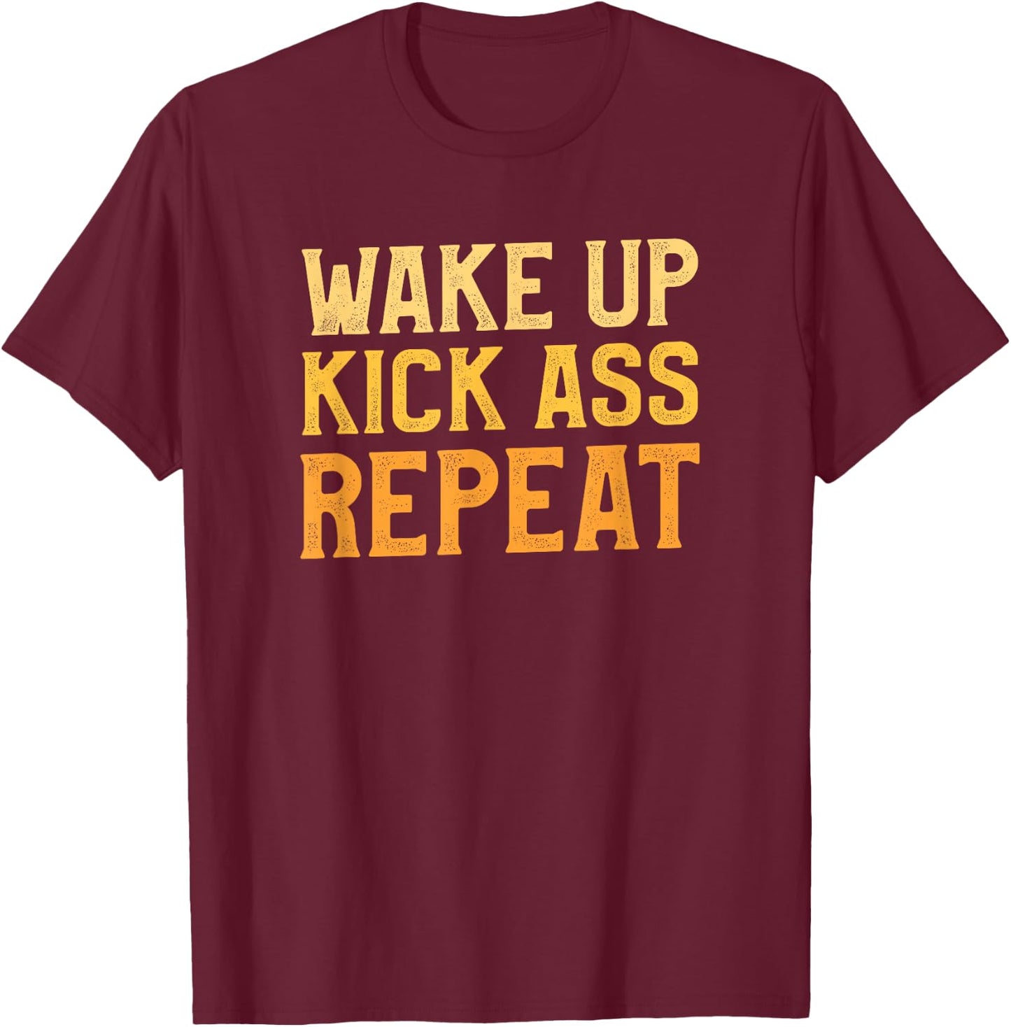 Wake Up Kick Ass Repeat Funny Workout Exercise Gym Fitness T-Shirt - T-Shirt | Maroon