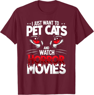 I Just Want To Pet Cats and Watch Horror Movies Fans Lovers T-Shirt - T-Shirt | Maroon