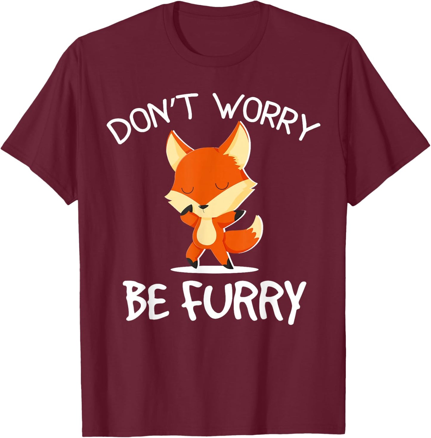Don’t Worry Be Furry Fandom Furries Fursona Men Women Kid T-Shirt - T-Shirt | Maroon