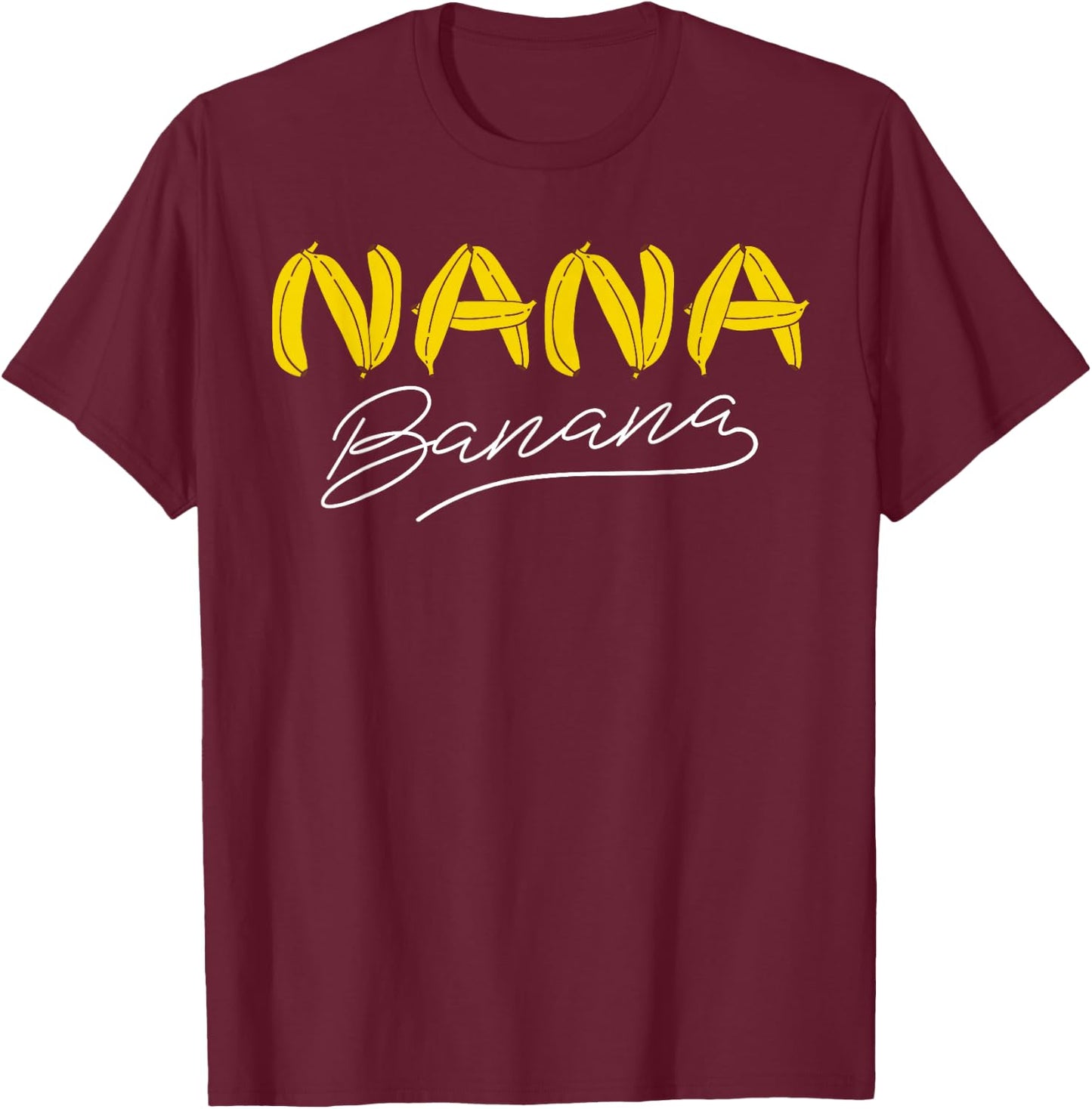 Funny Gift Nana Banana Gift T-Shirt - T-Shirt | Maroon