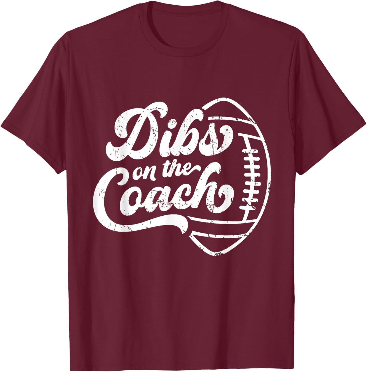 Dibs On The Coach Football Coach Sport Athlete Game T-Shirt - T-Shirt | Maroon