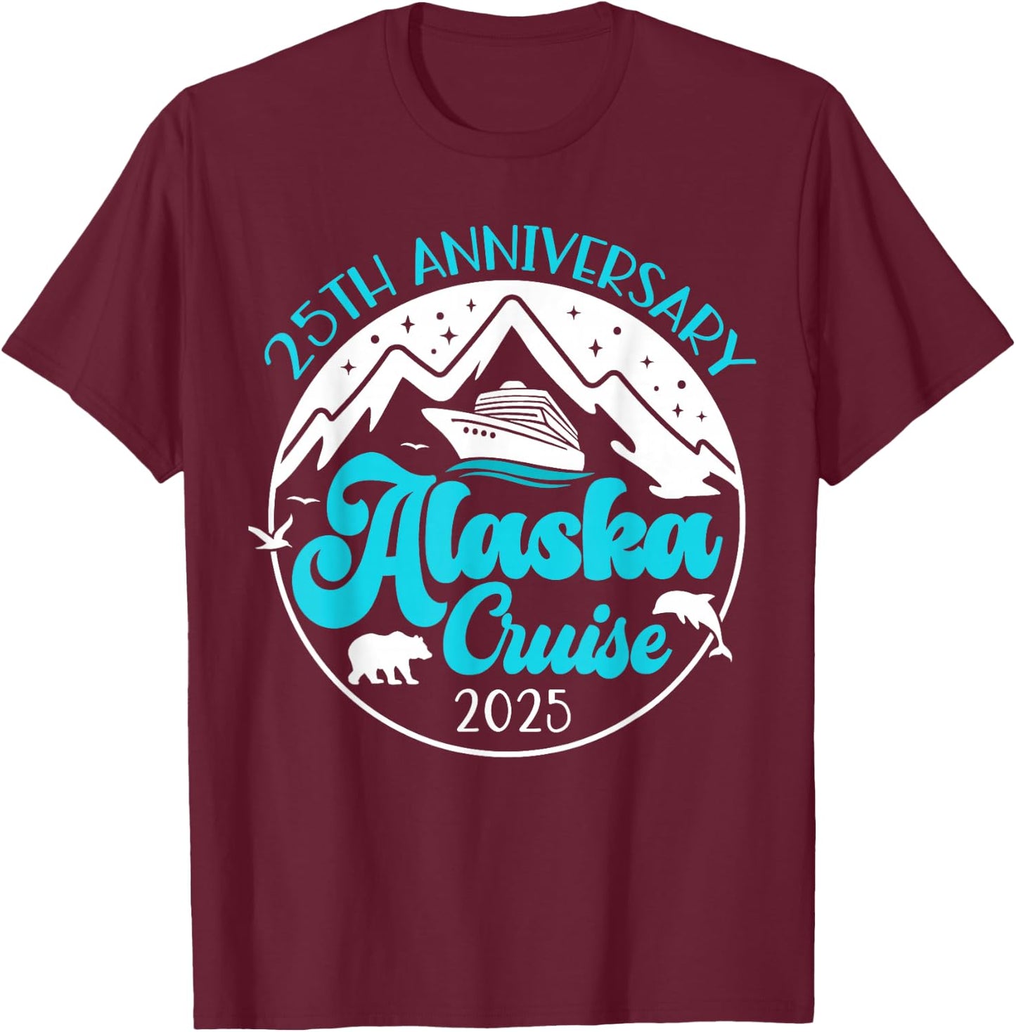 25th Anniversary Wedding Alaska Cruise 2025 Couple Vacation T-Shirt - T-Shirt | Maroon