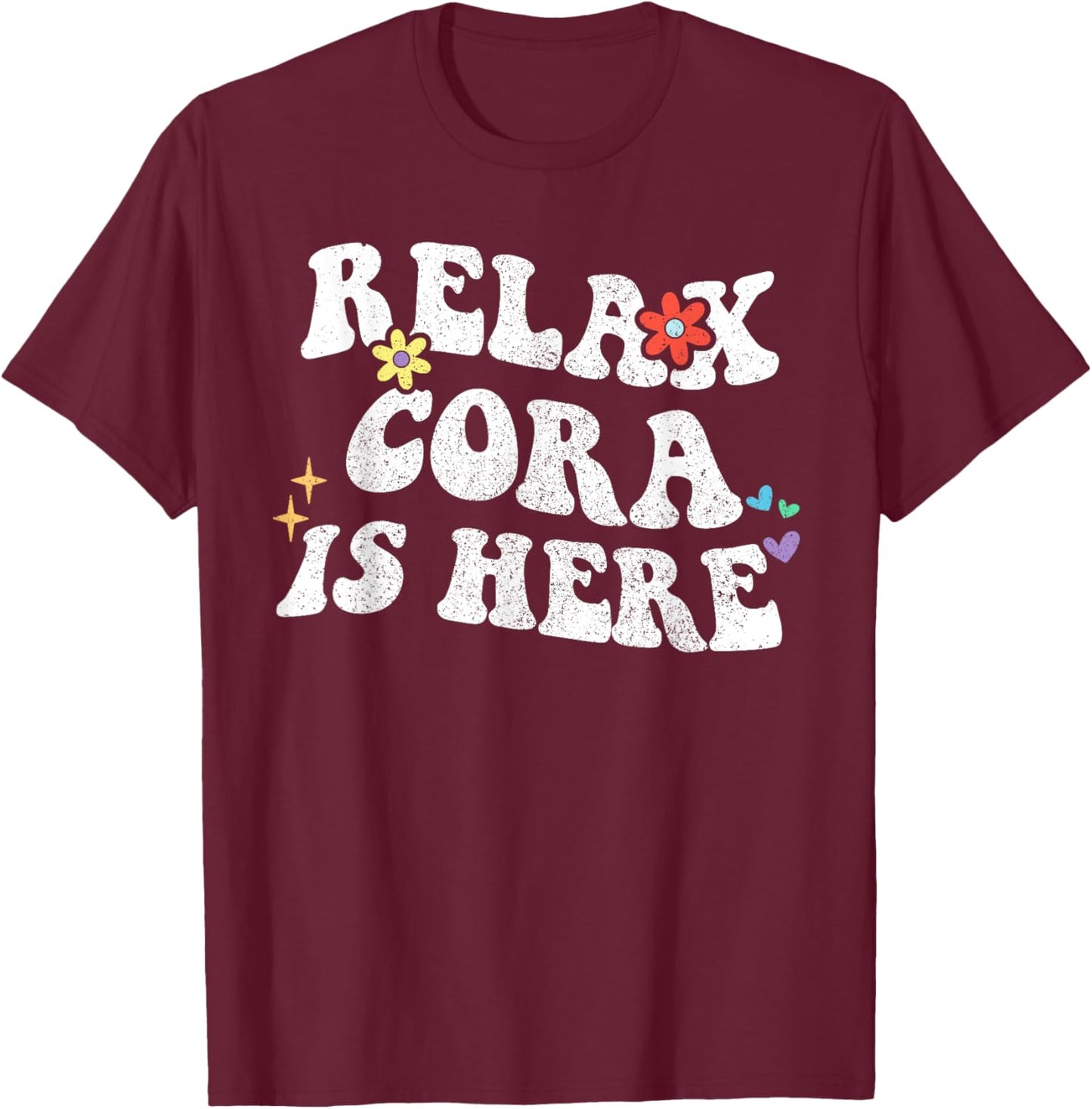 Retro Groovy Relax CORA Is Here Funny Mother's Day Name T-Shirt - T-Shirt | Maroon