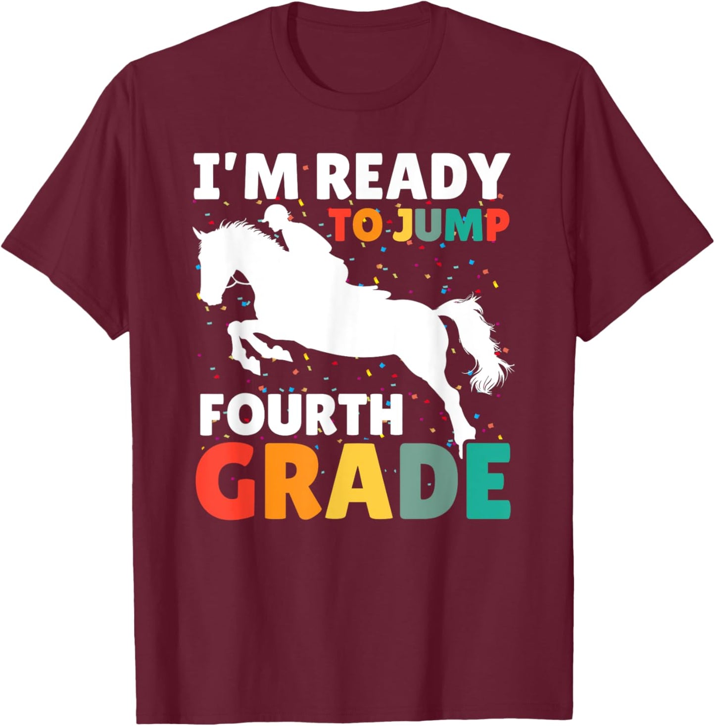 Back To School Im Ready To Jump Fourth 4th Grade Horse Lover T-Shirt - T-Shirt | Maroon