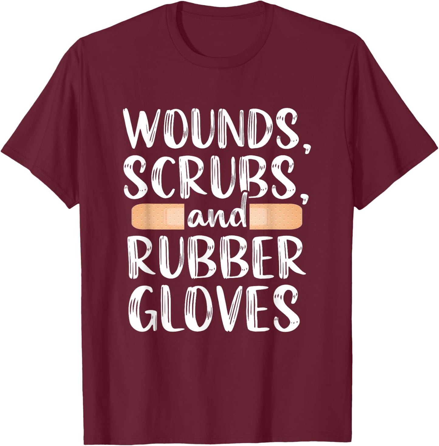 Scrubs Gloves Wound Care Nurse Nursing Medical T-Shirt - T-Shirt | Maroon