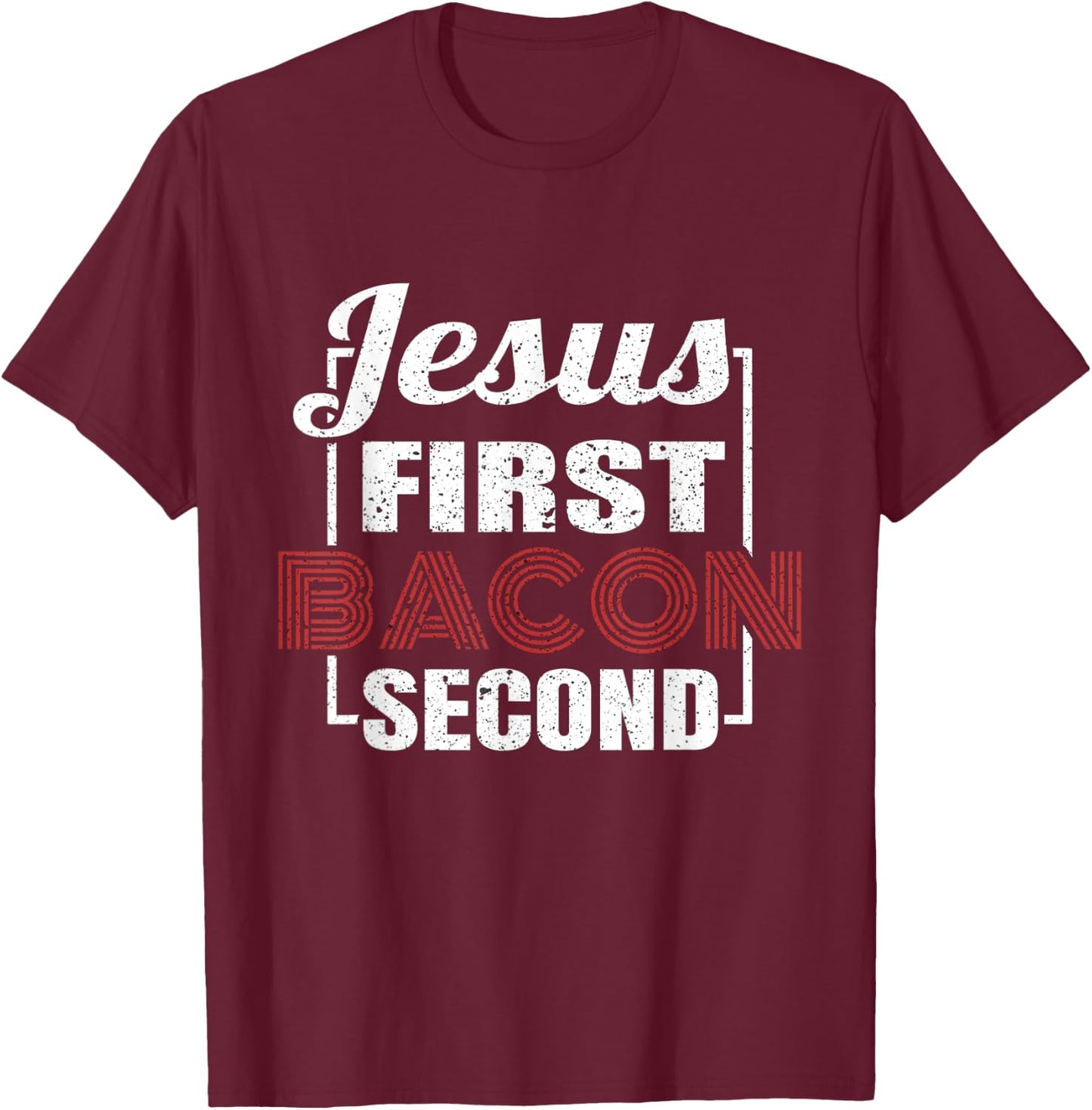 Food Lover Pun Jesus First Bacon Second BBQ Grill Chef Gift T-Shirt - T-Shirt | Maroon
