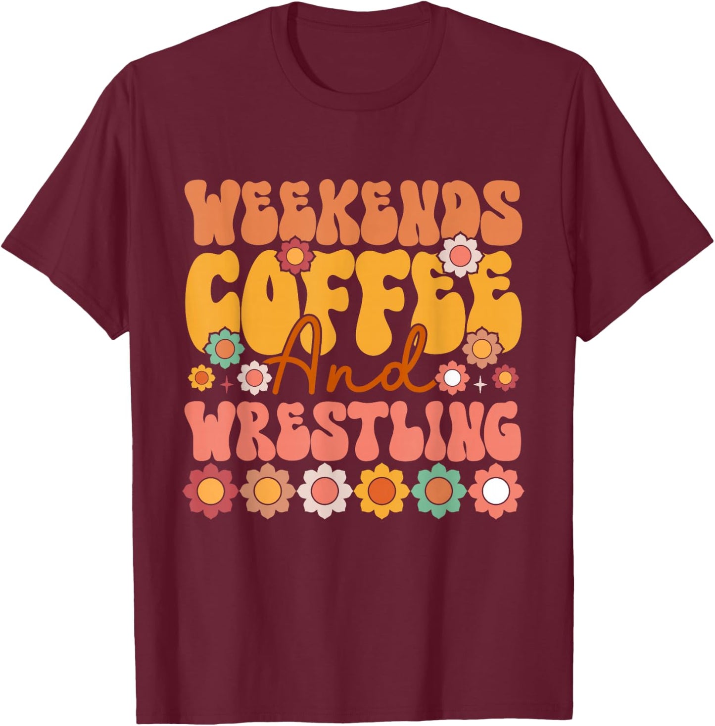 Weekends Coffee & Wrestling Funny Retro Groovy Mom Wrestler T-Shirt - T-Shirt | Maroon