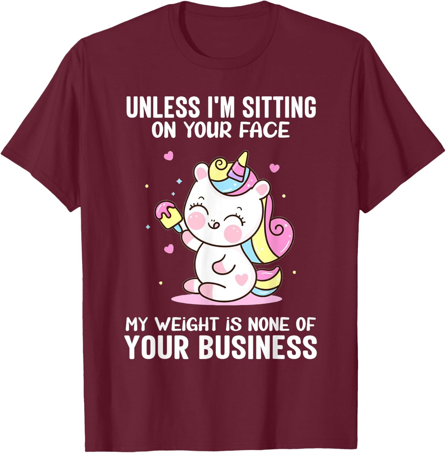 My Weight Is None Of Your Business Unless I Sit On Your Face T-Shirt - T-Shirt | Maroon
