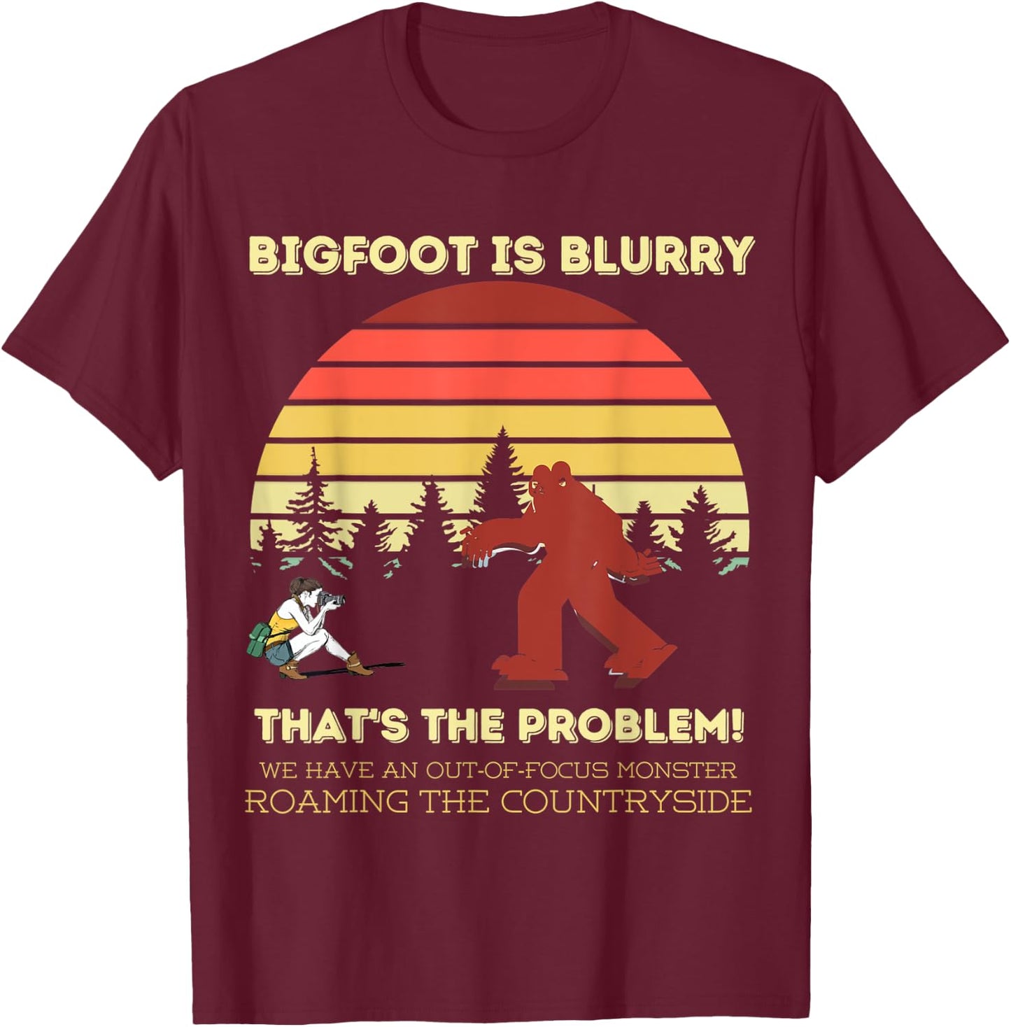 Bigfoot is blurry funny saying photographer joke T-Shirt - T-Shirt | Maroon