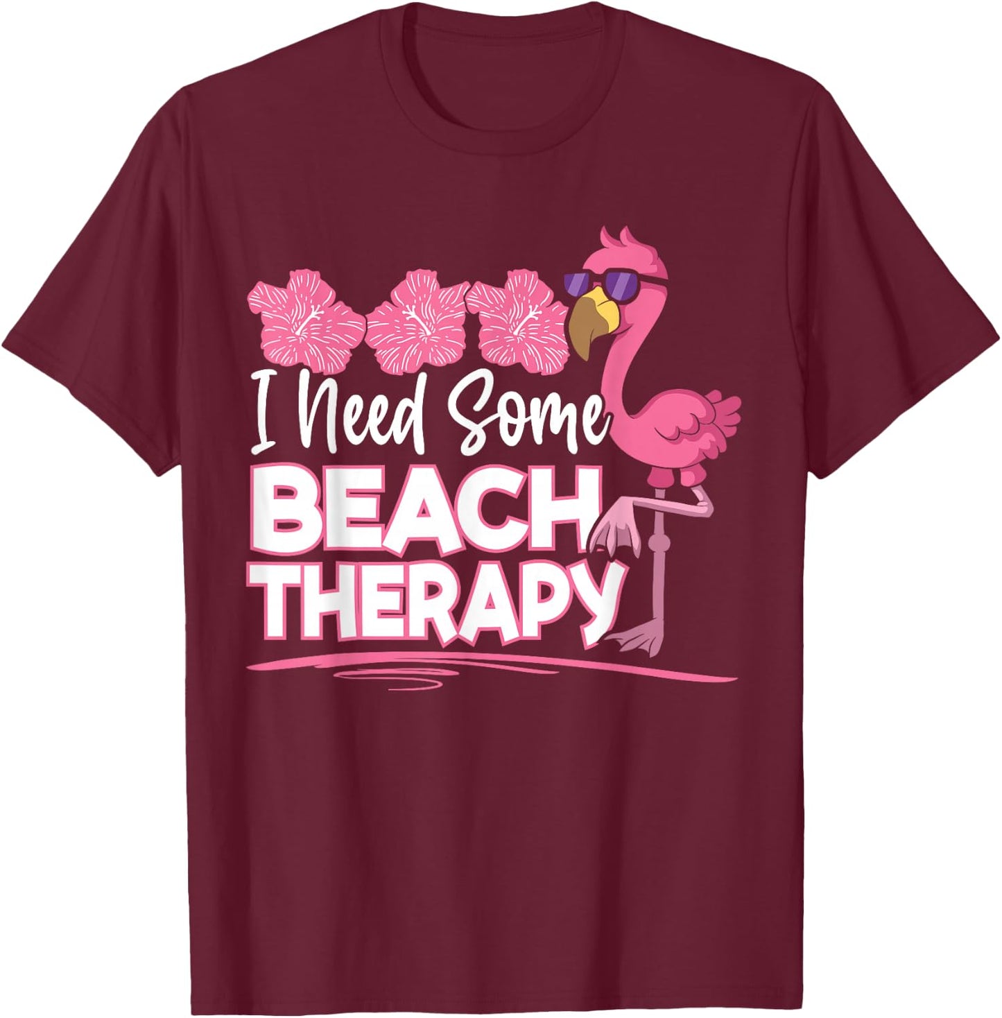 I Need Some Beach Therapy Summer Vacay Pink Flamingo T-Shirt - T-Shirt | Maroon