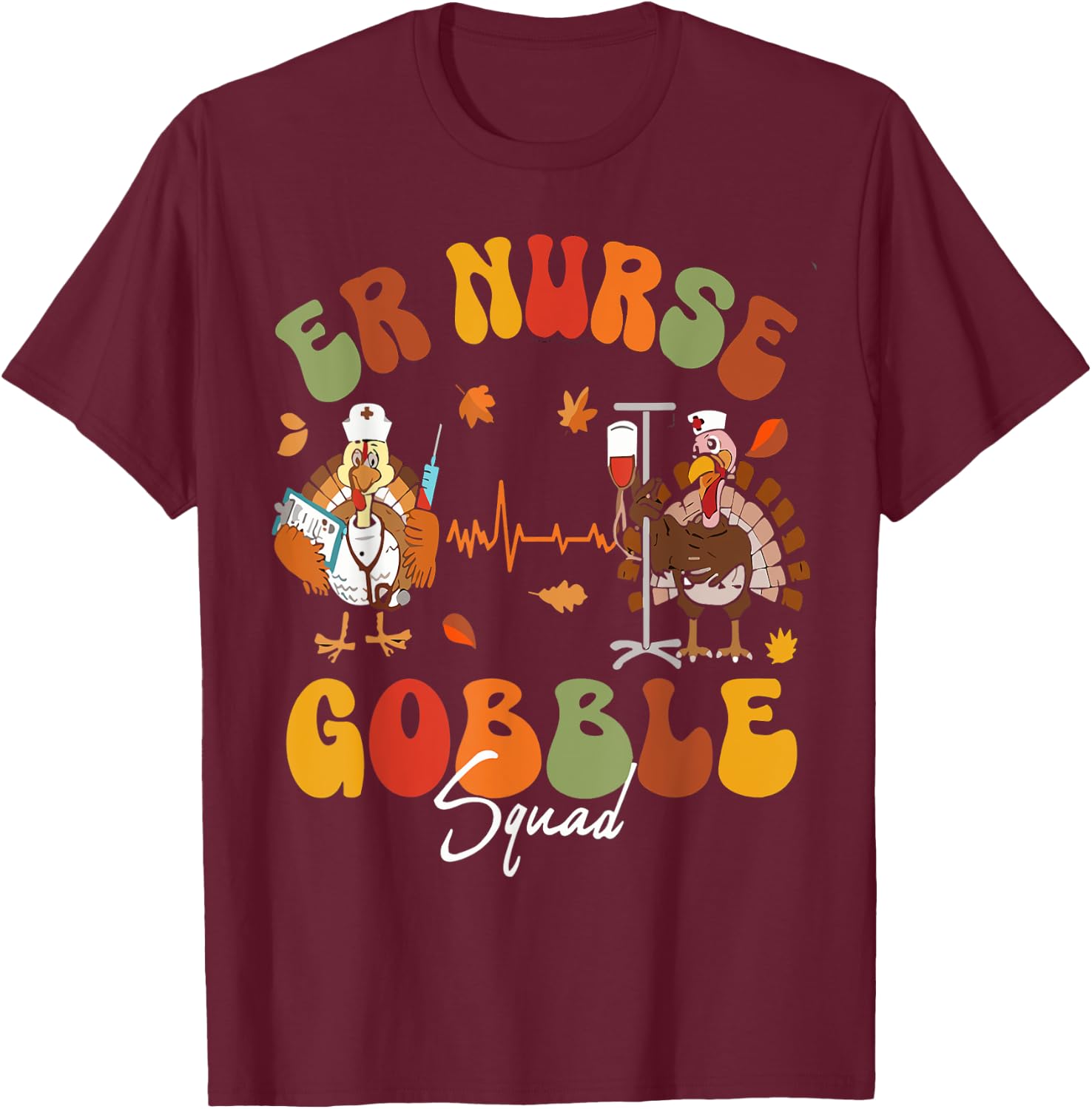 ER Nurse Turkey Gobble Squad ER Nurse Thanksgiving T-Shirt - T-Shirt | Maroon