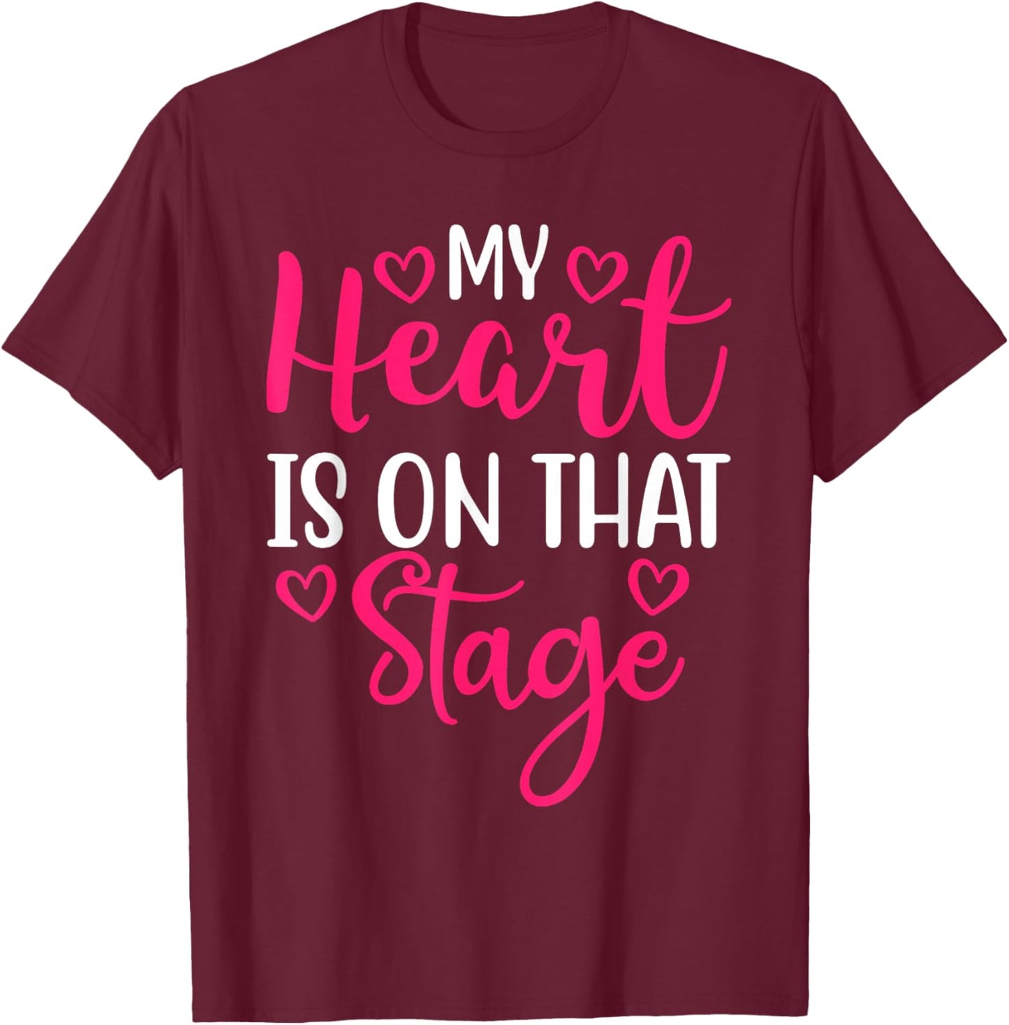 Dance Mom My Heart Is On That Stage T-Shirt - T-Shirt | Maroon