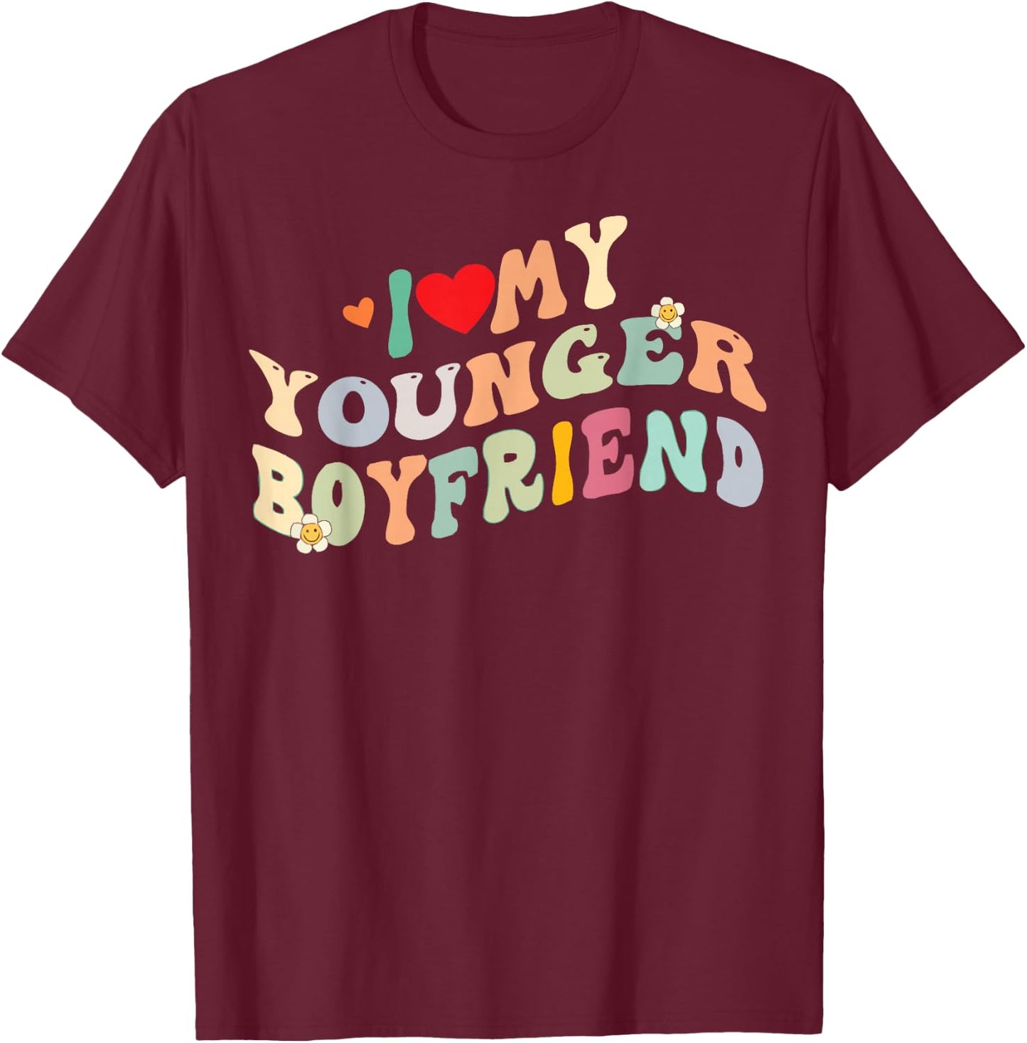 I Love My Younger Boyfriend I Heart My Younger Boyfriend BF T-Shirt - T-Shirt | Maroon