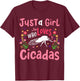 Cicada Insect Just a Girl Who Loves Cicadas T-Shirt - T-Shirt | Maroon