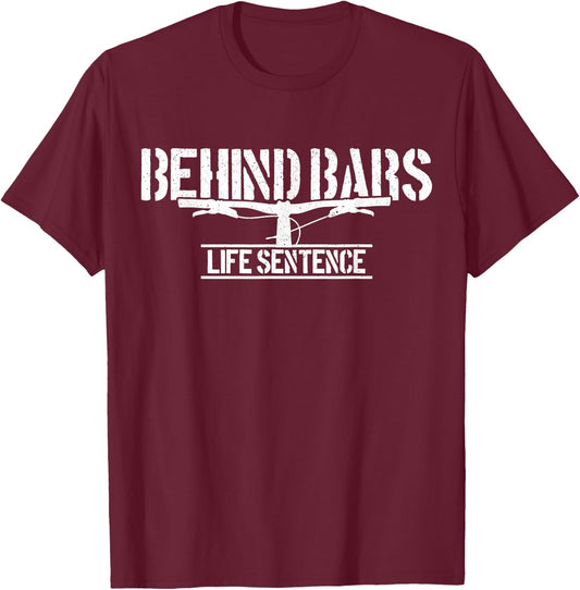 Mountain Bike Behind Bars Life Sentence MTB Funny Biker Gift T-Shirt - T-Shirt | Maroon