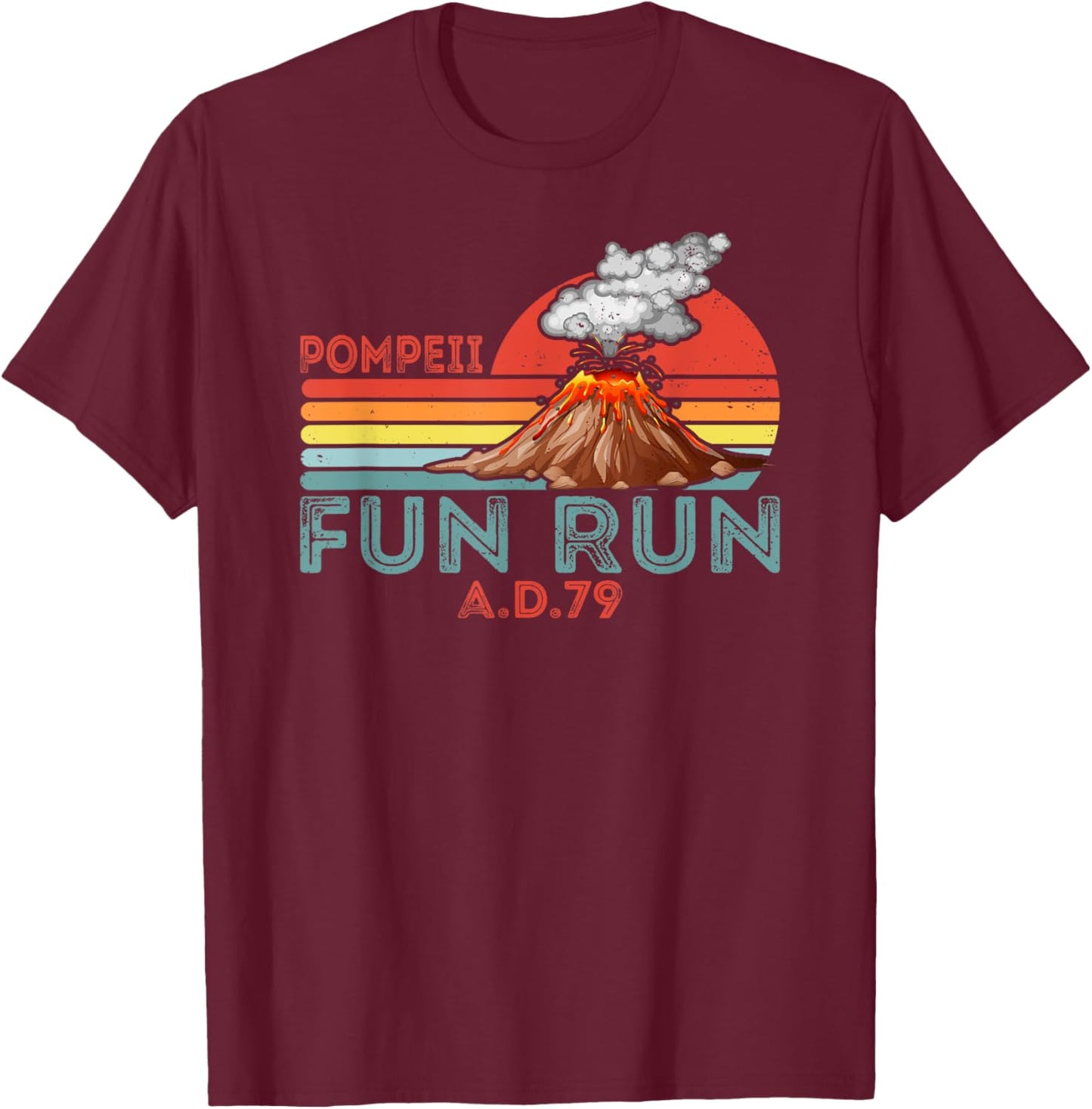 Pompeii Fun Run Volcano History Geography Volcanologist T-Shirt - T-Shirt | Maroon