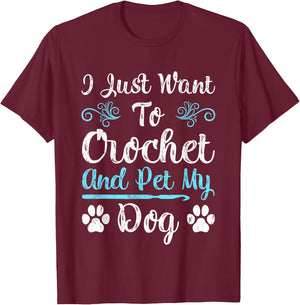 I Just Want To Crochet And Pet My Dog Men Women Girls Kids T-Shirt - T-Shirt | Maroon
