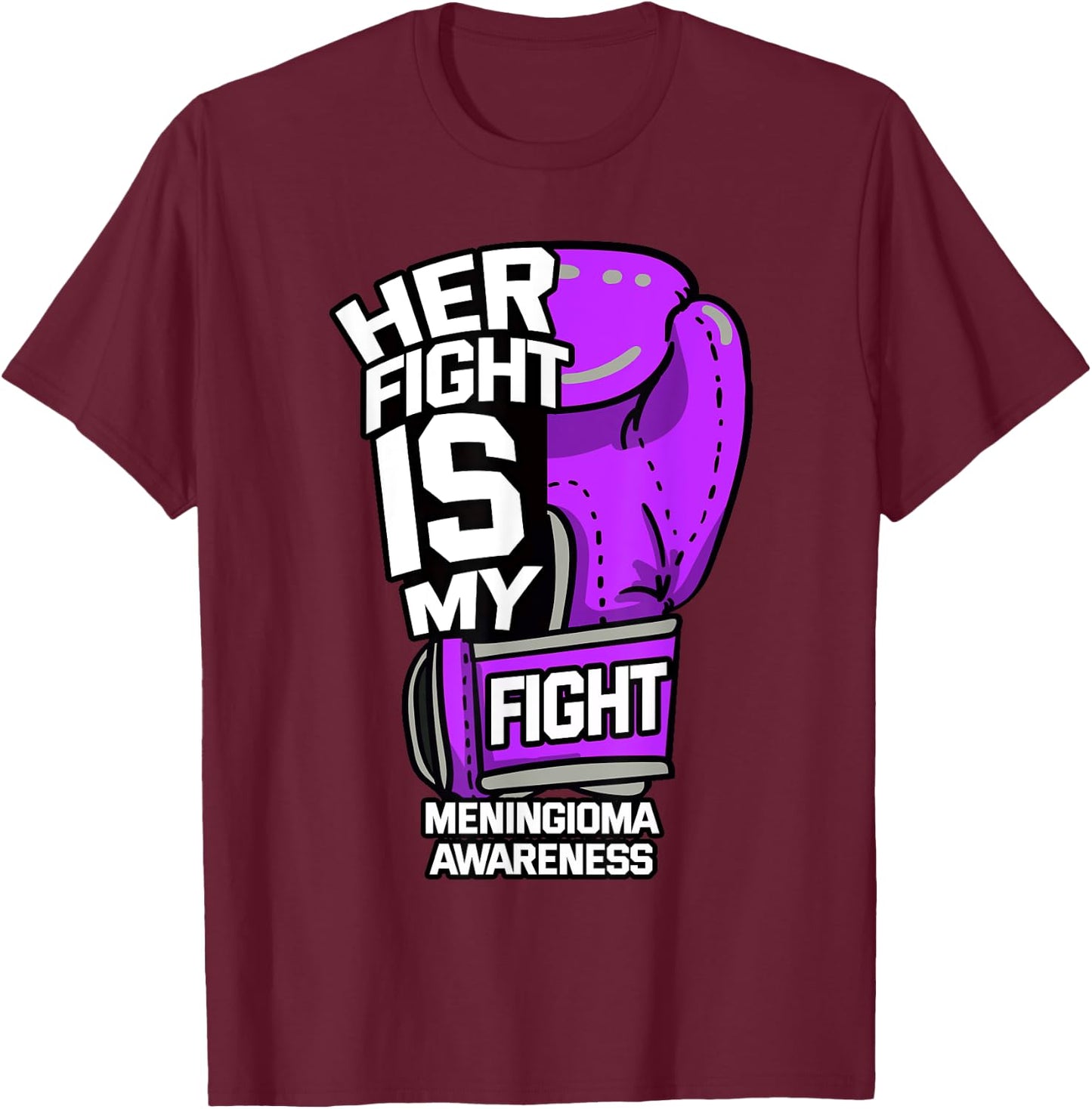 Her Fight Is My Fight Meningioma Brain Tumor Benign Patient T-Shirt - T-Shirt | Maroon
