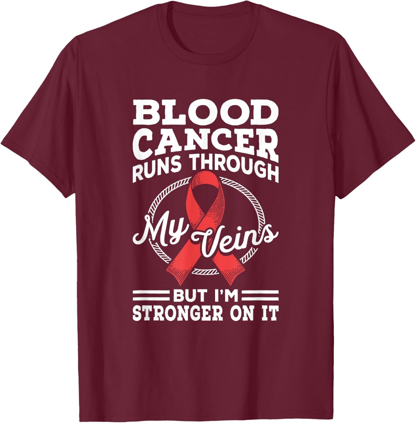 Stronger On It Blood Cancer Awareness Blood Cancer Ribbon T-Shirt - T-Shirt | Maroon