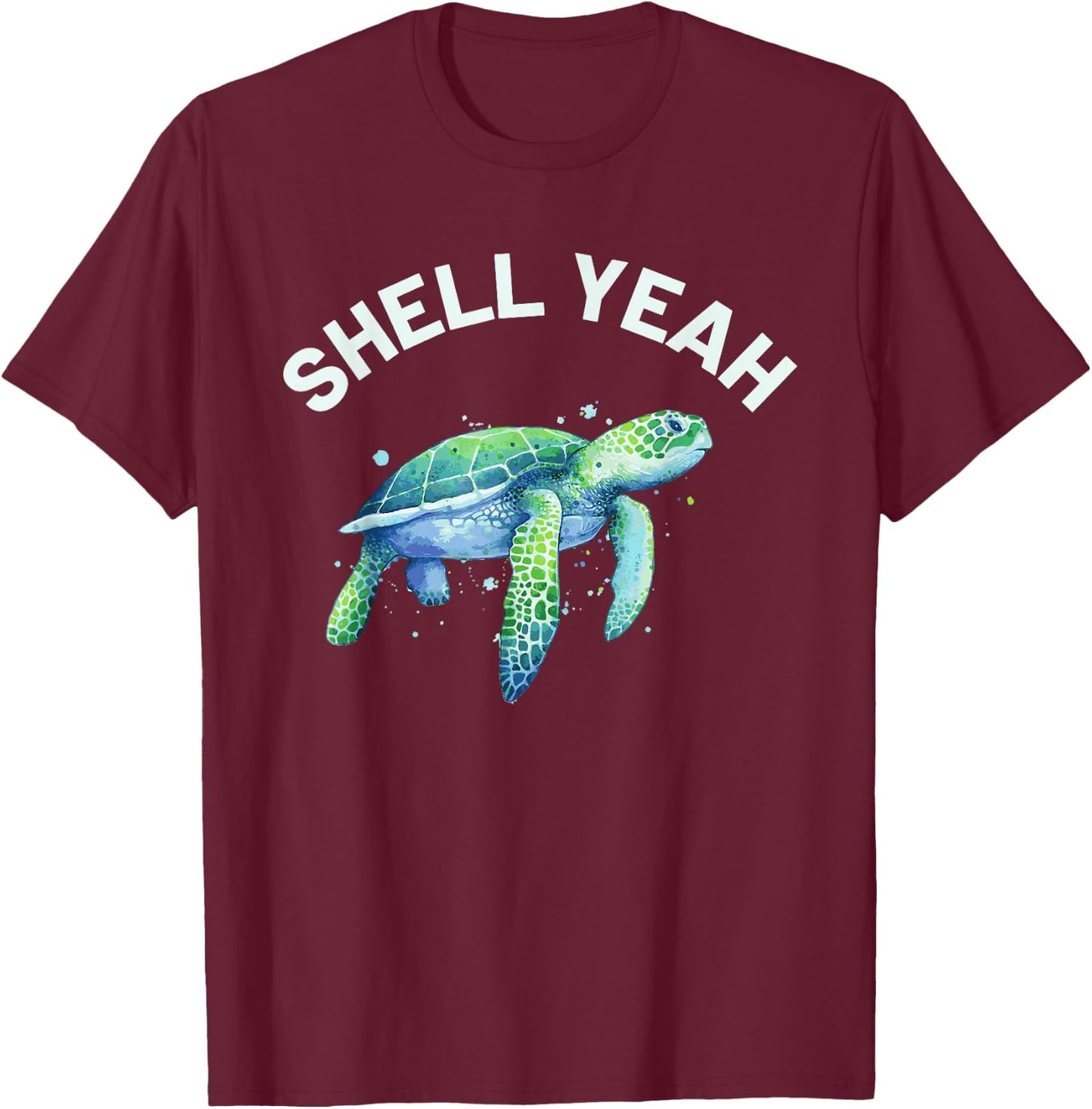 Shell Yeah - Cute Tortoise & Sea Turtle Lover T-Shirt - T-Shirt | Maroon