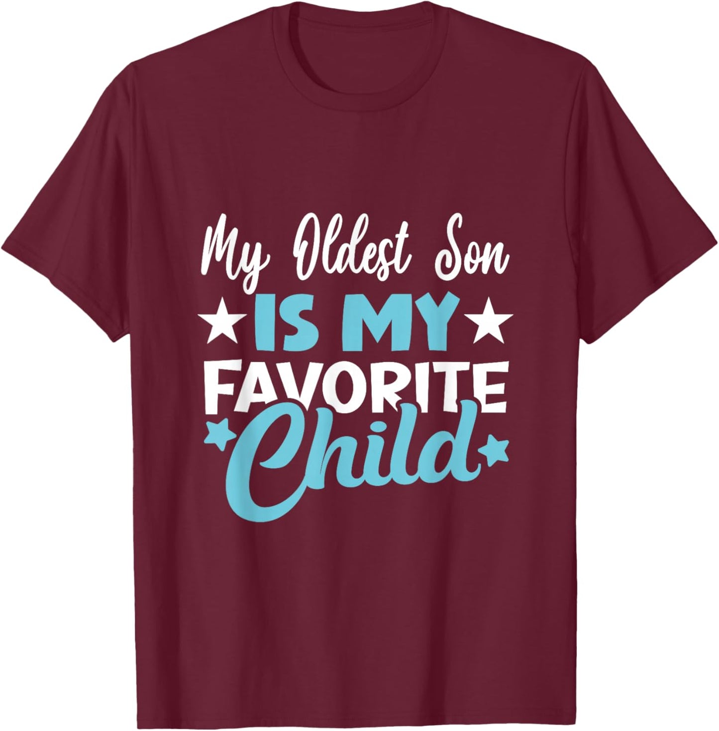 My Oldest Son Is My Favorite Child T-Shirt - T-Shirt | Maroon