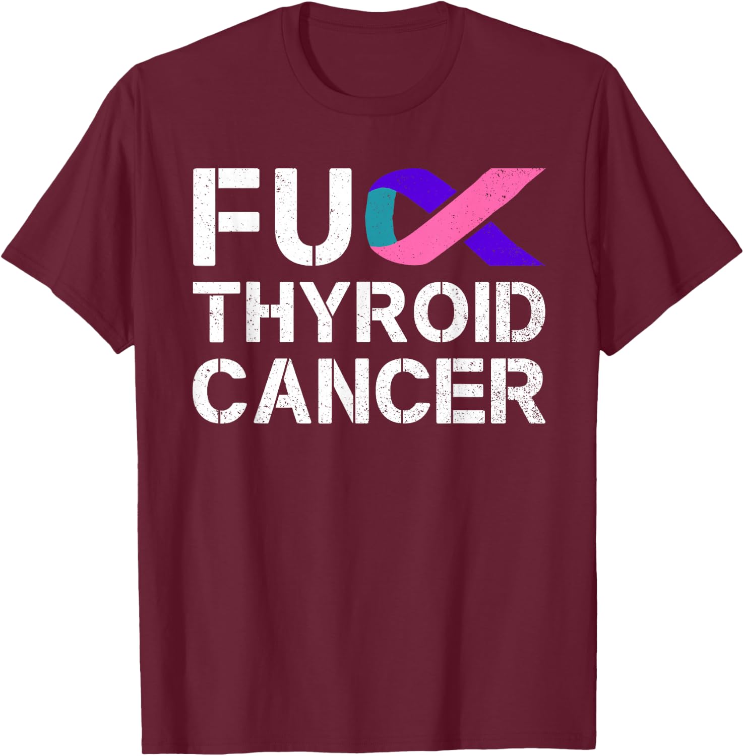 Fuck Thyroid Cancer Awareness Month Ribbon Survivor Fighter T-Shirt - T-Shirt | Maroon