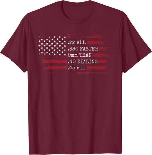Ammo Gun Lovers Shirt - All Faster Than Dialing 911 T-Shirt - T-Shirt | Maroon
