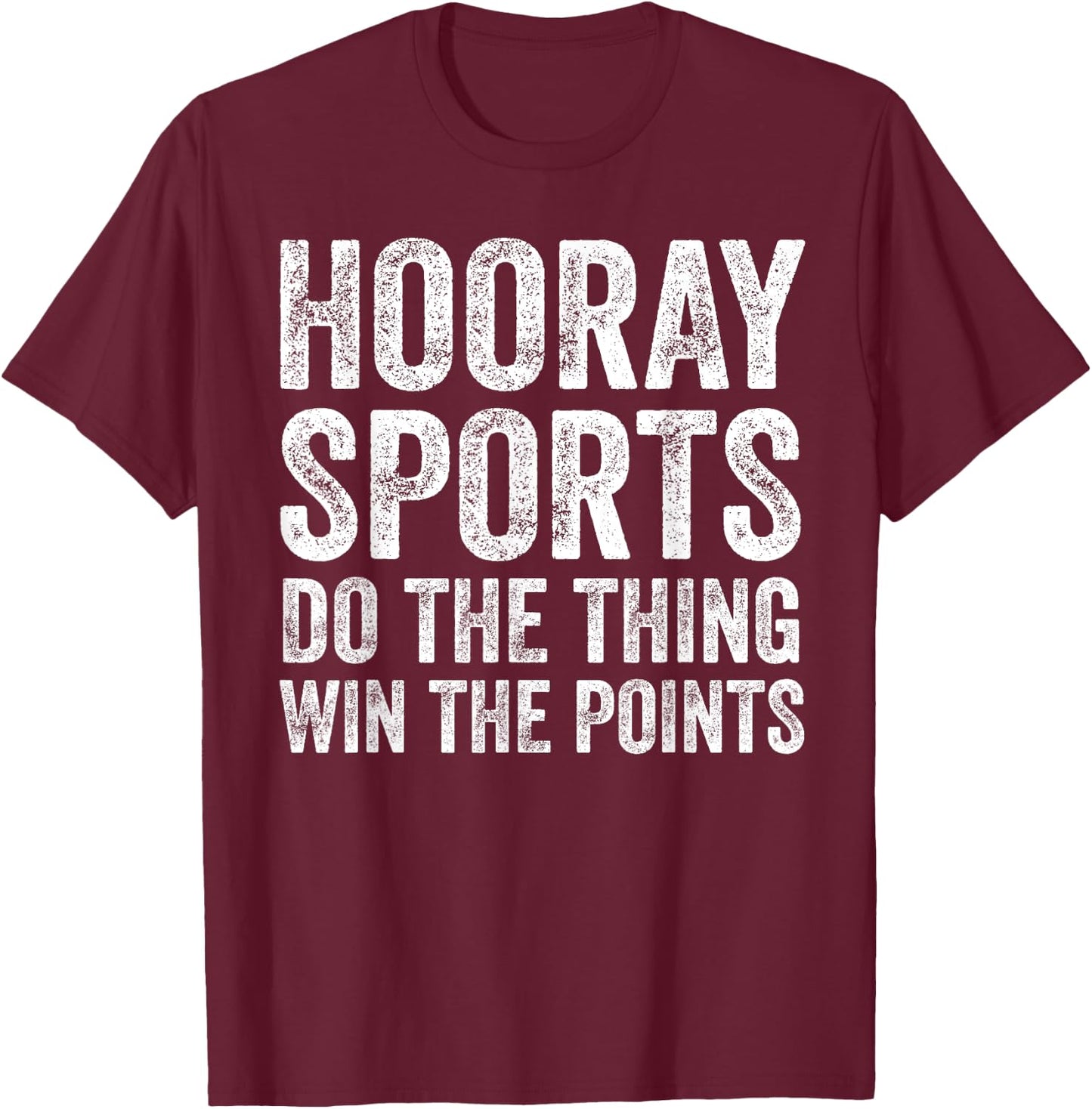Sporty Gifts Hooray Sports Do The Thing Win The Points T-Shirt - T-Shirt | Maroon