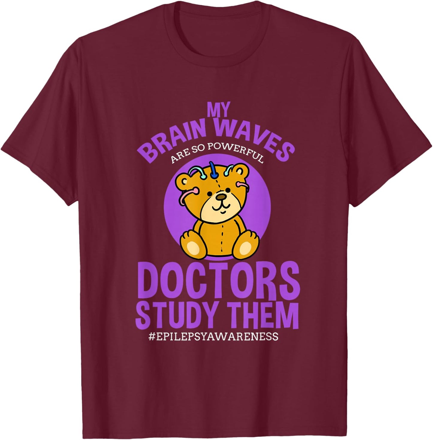 My Brainwaves Are So Powerful Doctors Study Them Epilepsy T-Shirt - T-Shirt | Maroon