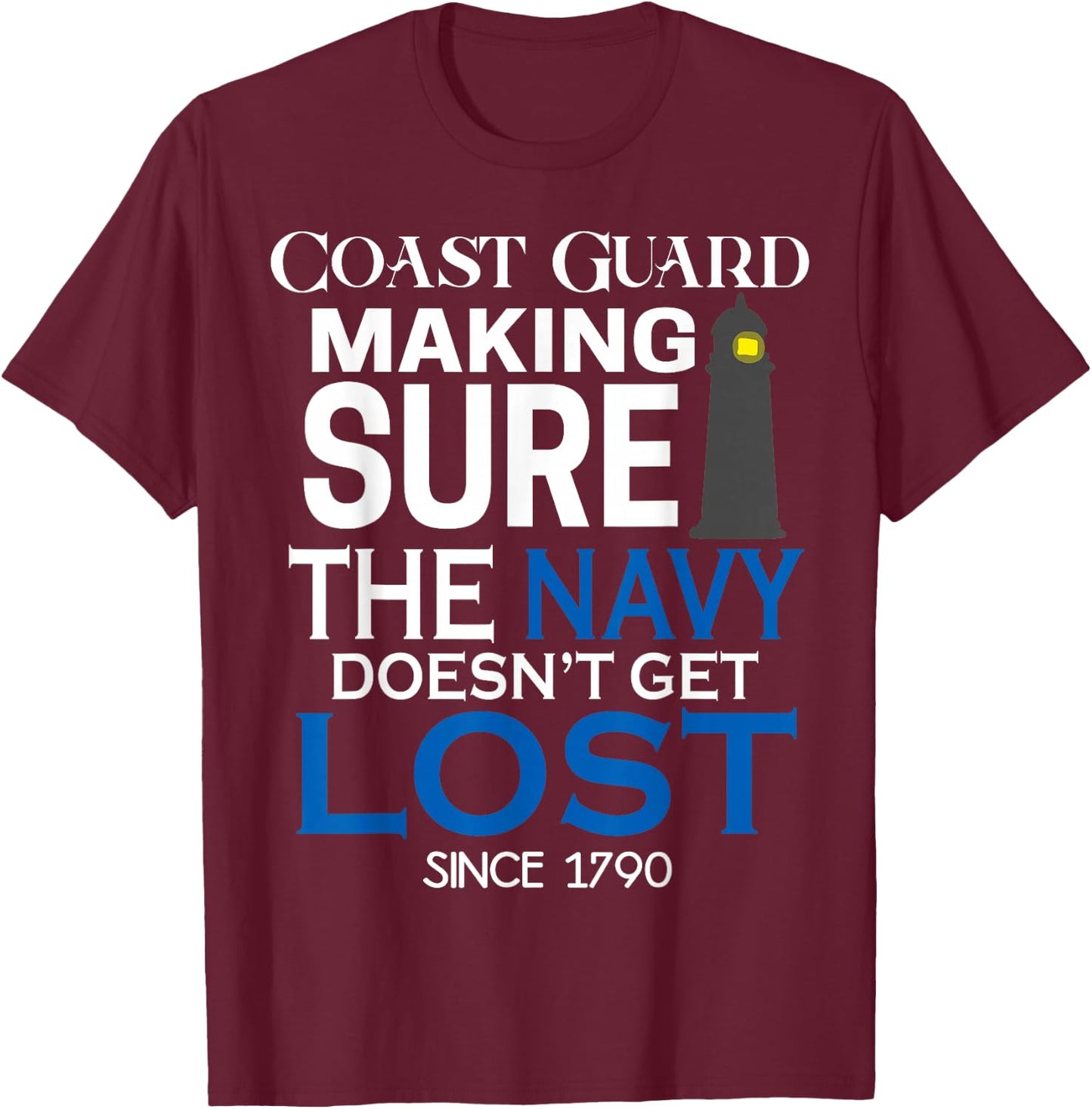 Coast Guard Making Sure Navy Doesn't Get Lost Men Kids Gifts T-Shirt - T-Shirt | Maroon