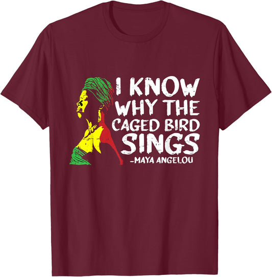 I Know Why The Caged Bird Sings Cool African American Gifts T-Shirt - T-Shirt | Maroon