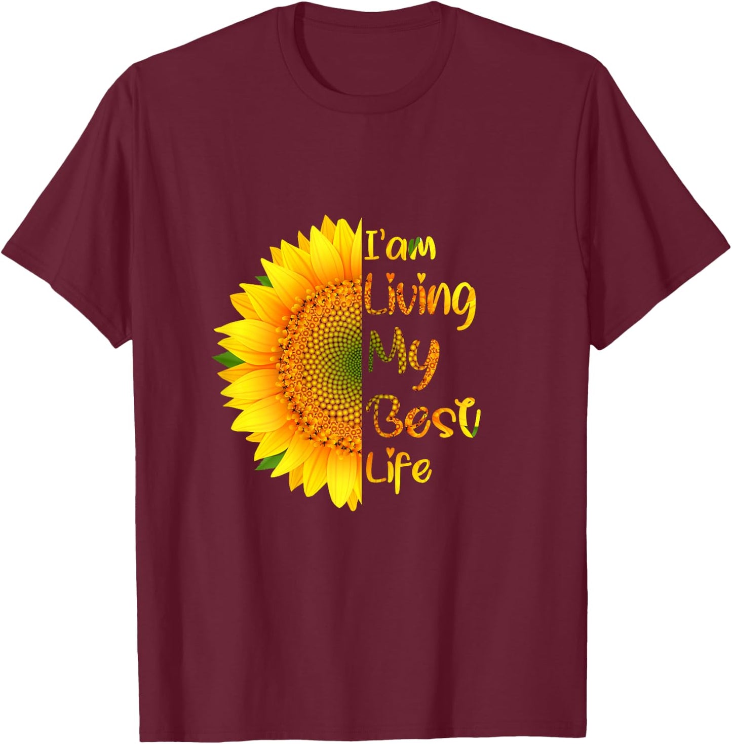 Living My Best Life sunflower I'm living my best life T-Shirt - T-Shirt | Maroon