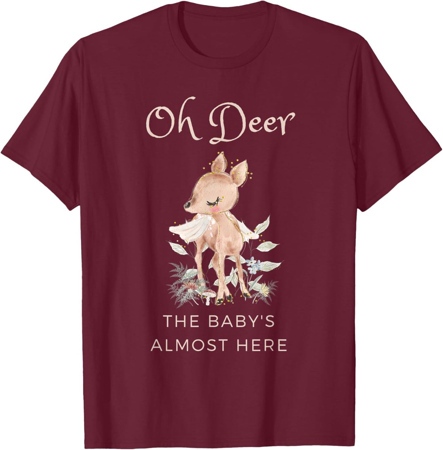Oh Deer The Baby's Almost Here Funny Woodland Baby Shower T-Shirt - T-Shirt | Maroon