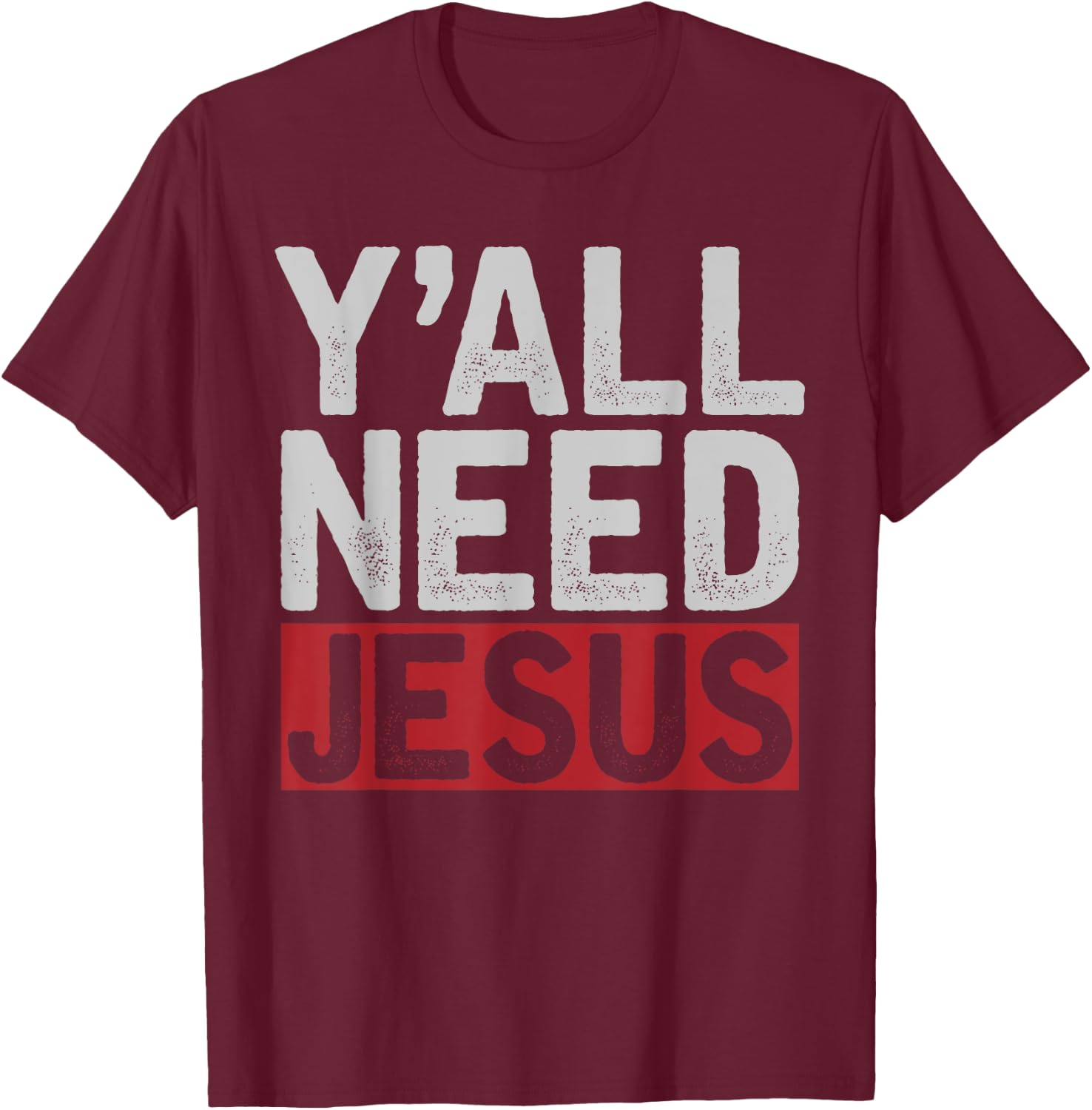 Funny Jesus Christ Devotee Christian Lord Yall Need Jesus T-Shirt - T-Shirt | Maroon