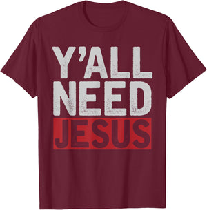 Funny Jesus Christ Devotee Christian Lord Yall Need Jesus T-Shirt - T-Shirt | Maroon