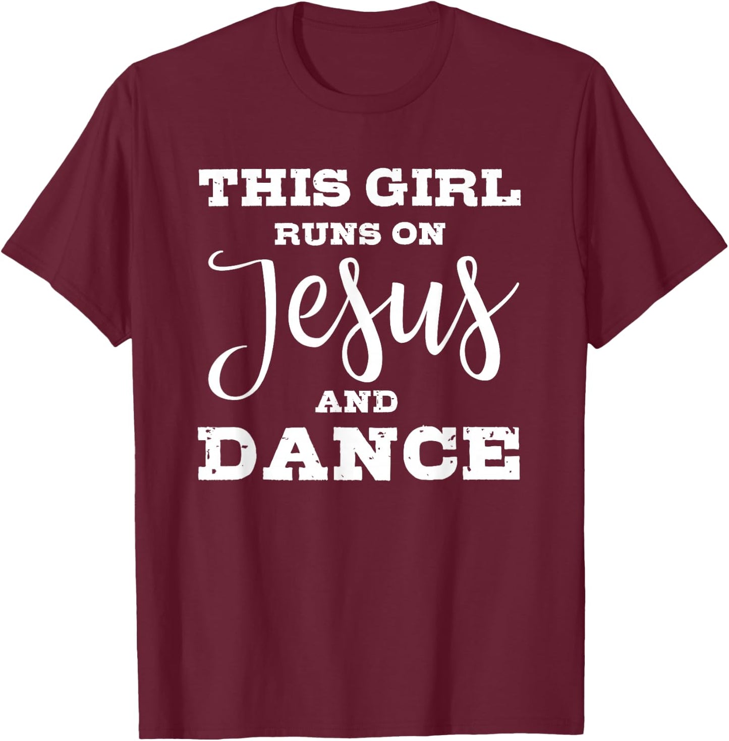 This girl runs on jesus and dance T-Shirt - T-Shirt | Maroon
