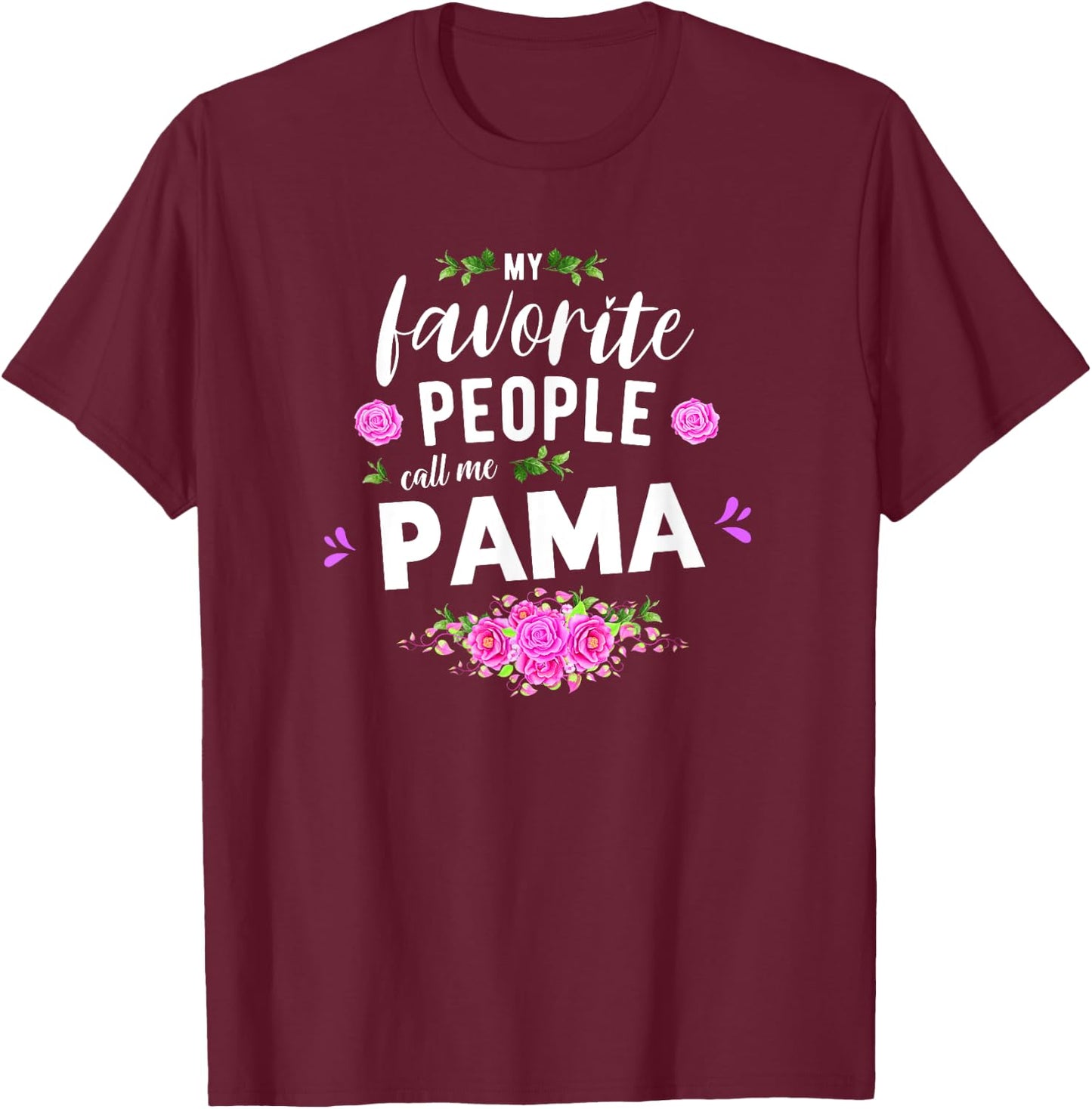 My Favorite People Call Me Pama Grandma T-Shirt - T-Shirt | Maroon